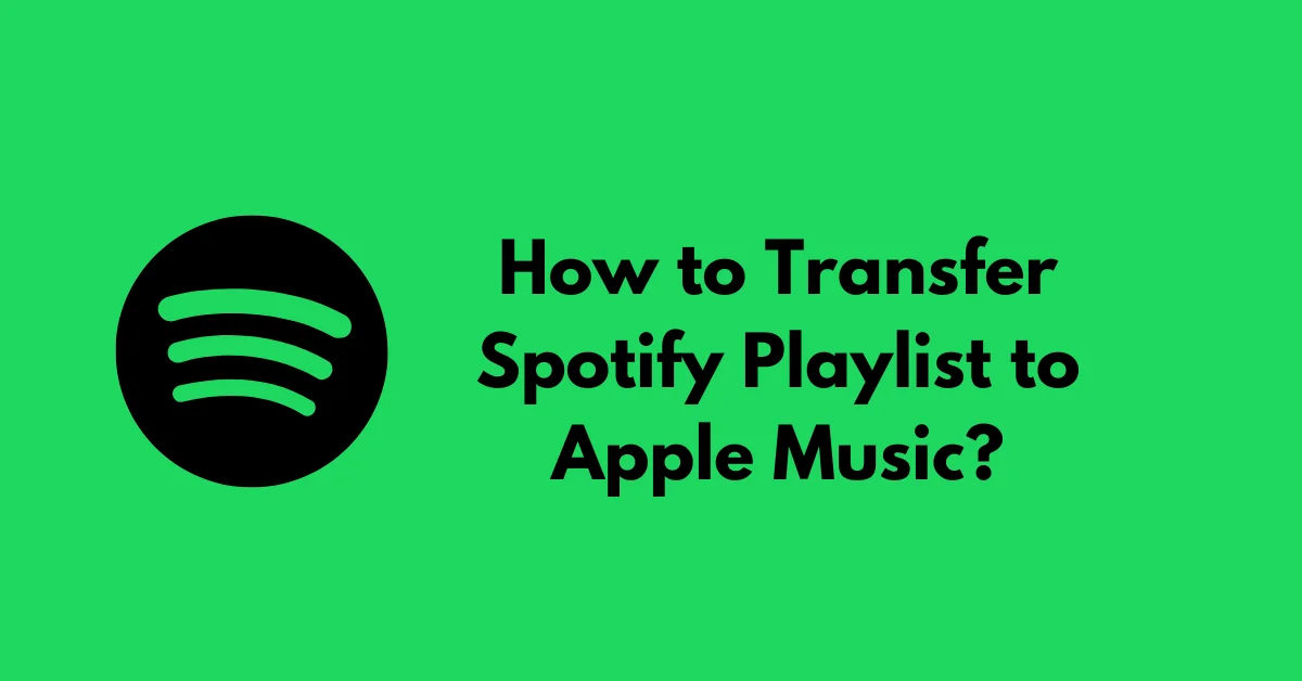 How to Transfer Spotify Playlist to Apple Music?