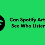 Can Spotify Artists See Who Listens