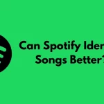 Can Spotify Identify Songs Better