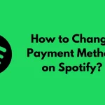 How to Change Payment Method on Spotify