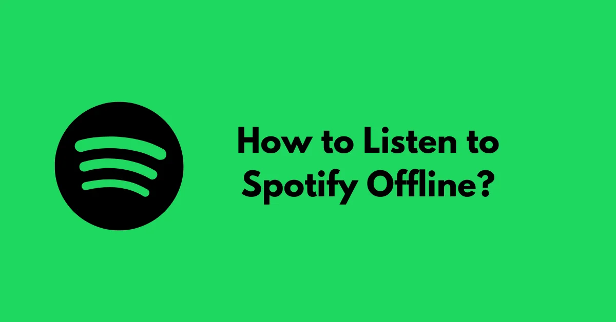 How to Listen to Spotify Offline