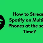 How to Stream Spotify on Multiple Phones at the same Time