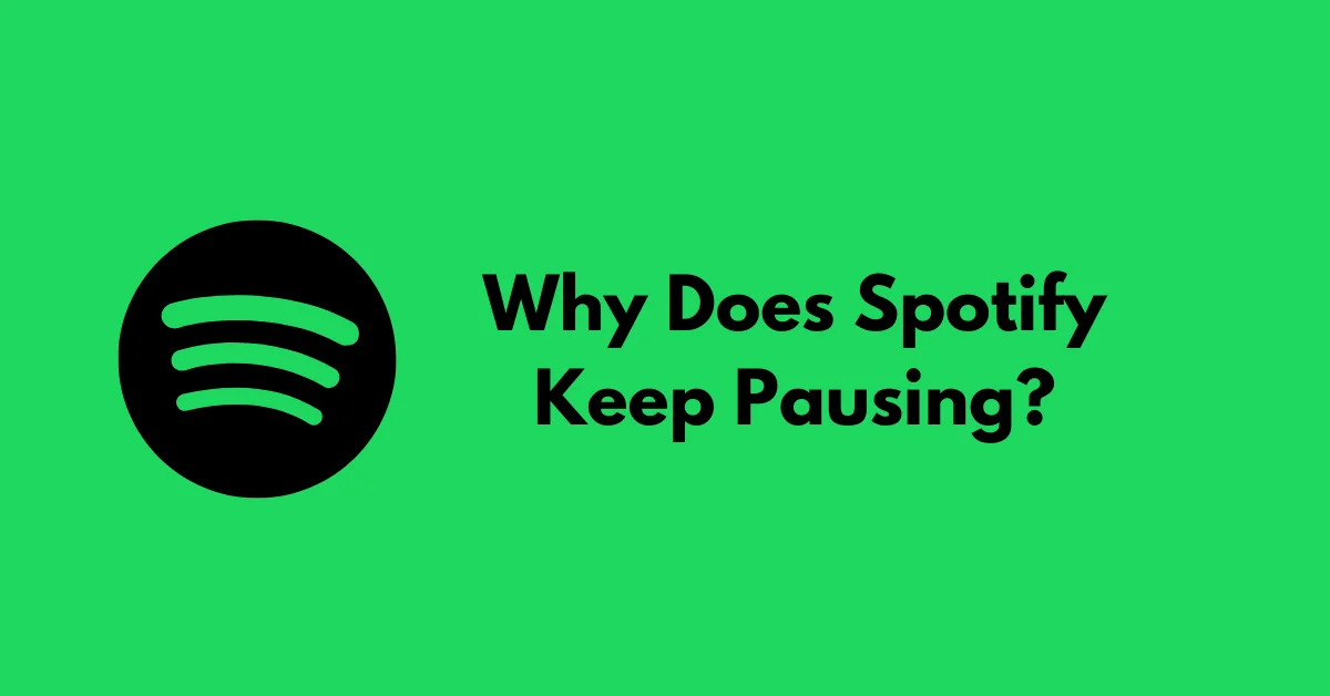 Why Does Spotify Keep Pausing?